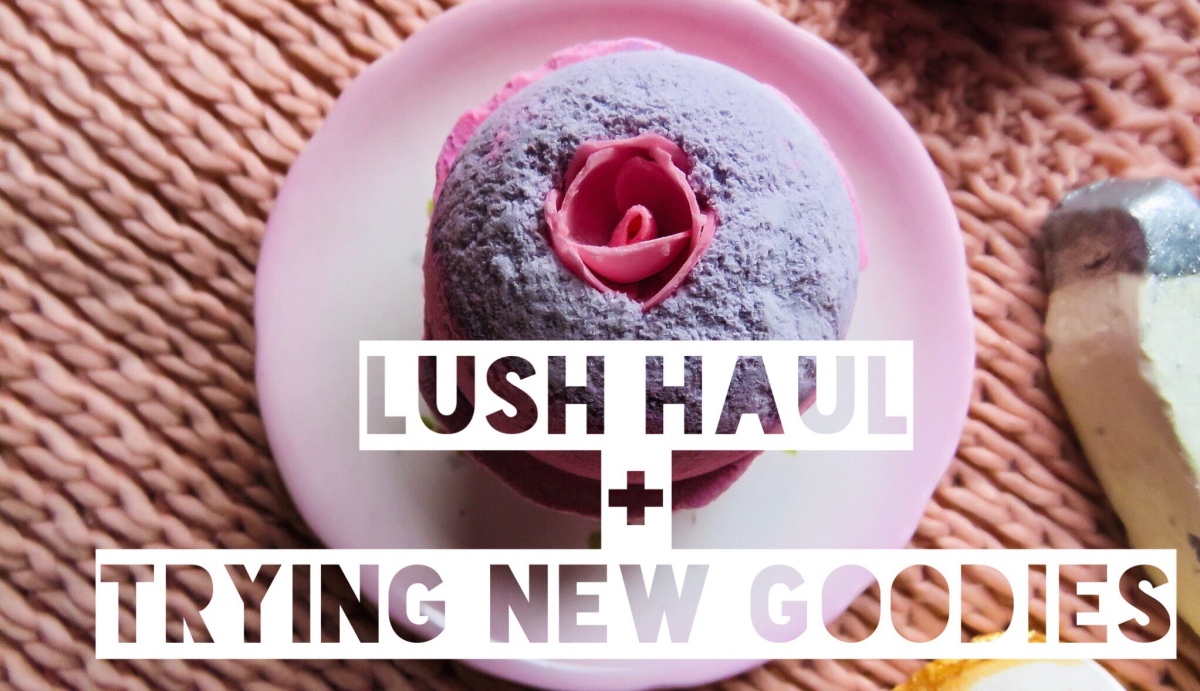 Lush Haul ❤️ Trying New Goodies
